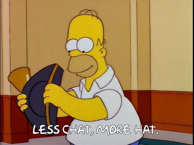 Homer: less chat, more hat