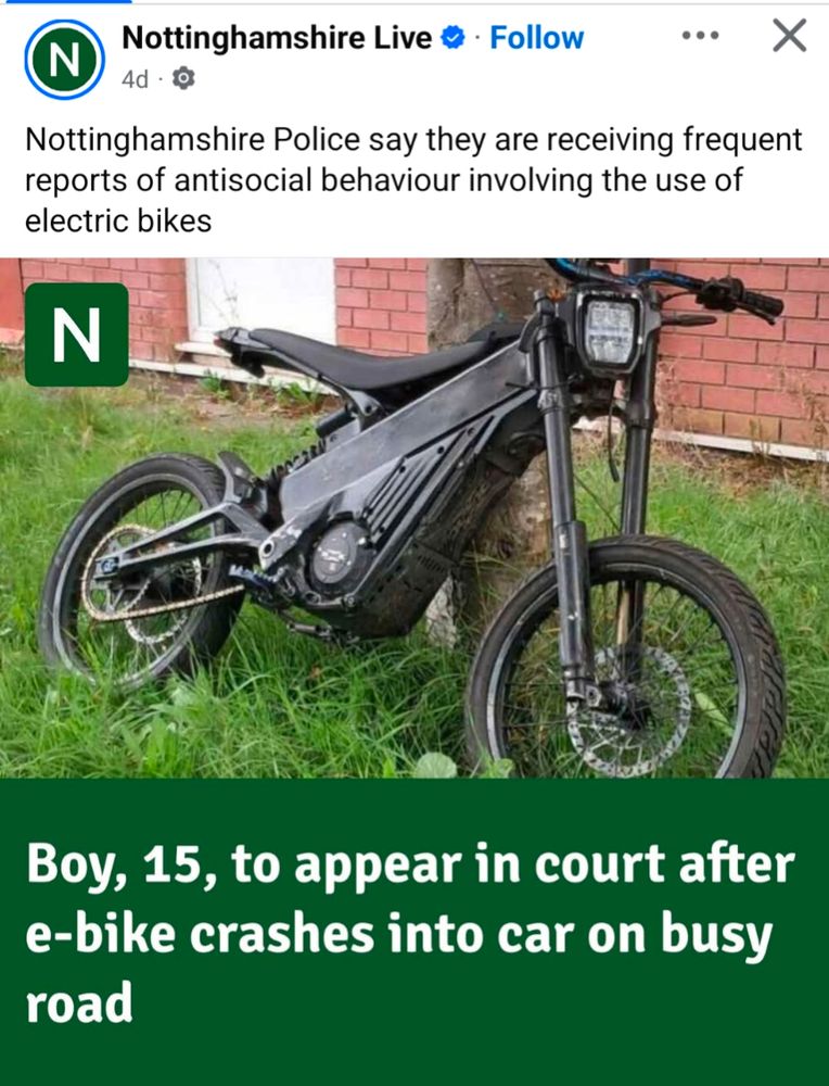 Nottinghamshire Police say they are receiving frequent reports of antisocial behaviour involving the use of electric bikes

Picture of electric motorbike 

Boy, 15, to appear in court after e-bike crashes into car on busy road