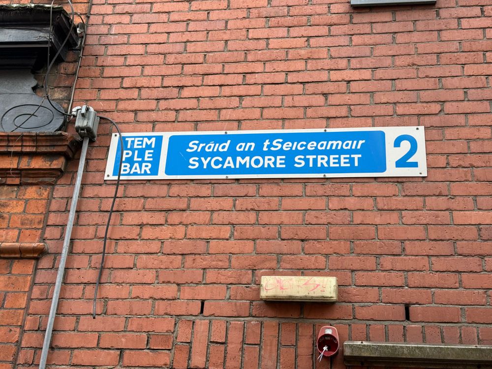 Street sign in Dublin that says:

Sraid an tSeiceamair/ Sycamore Street