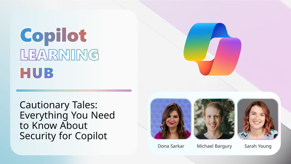 Copilot Learning Hub
Cautionary Tales: Everything You Need to Know About Security for Copilot