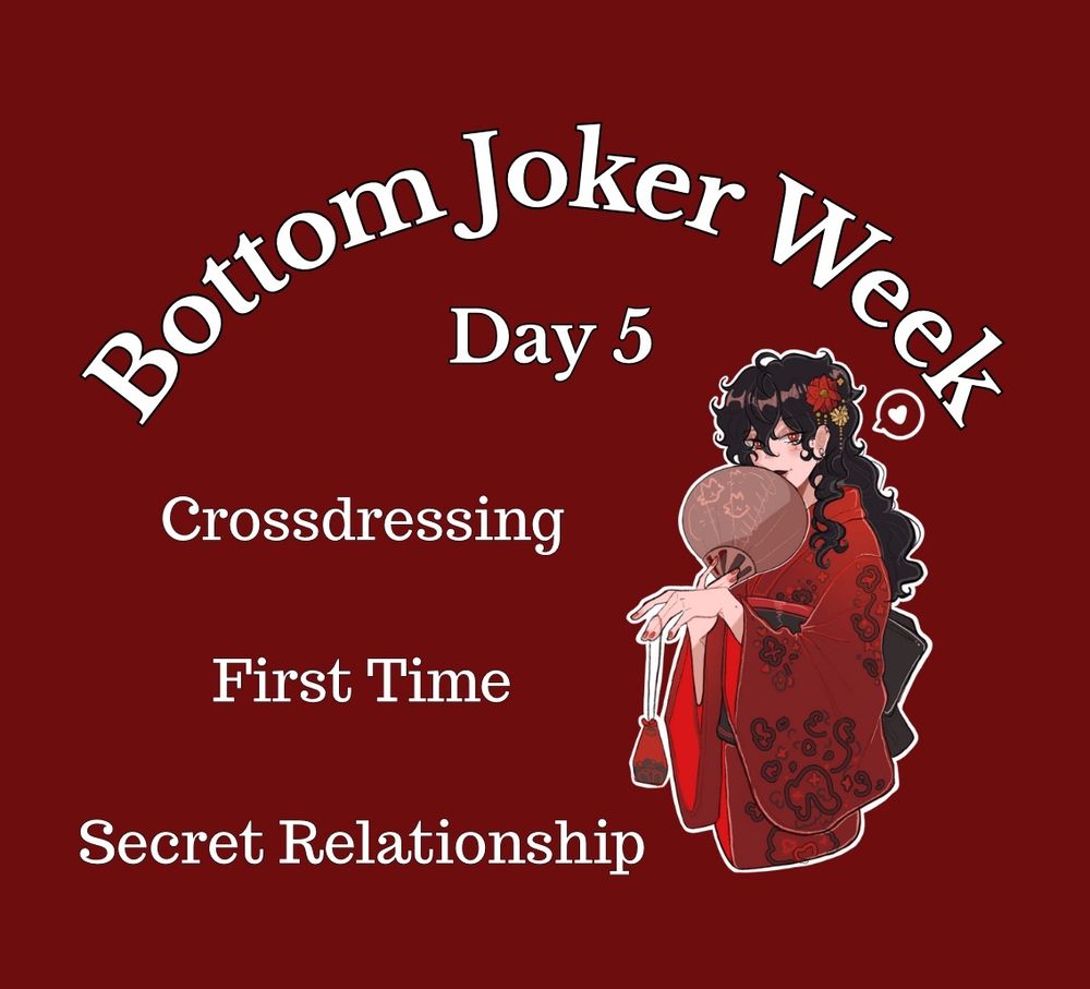 Bottom Joker Week

Day 5

Crossdressng, First Time, Secret relationship

To the right is pretty art of Joker crossdressing in traditional Japanese clothing