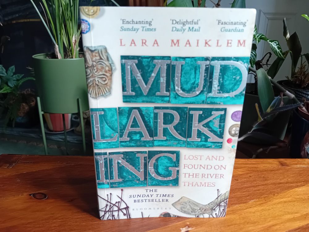 Book cover - Mudlarking by Lara Maiklem