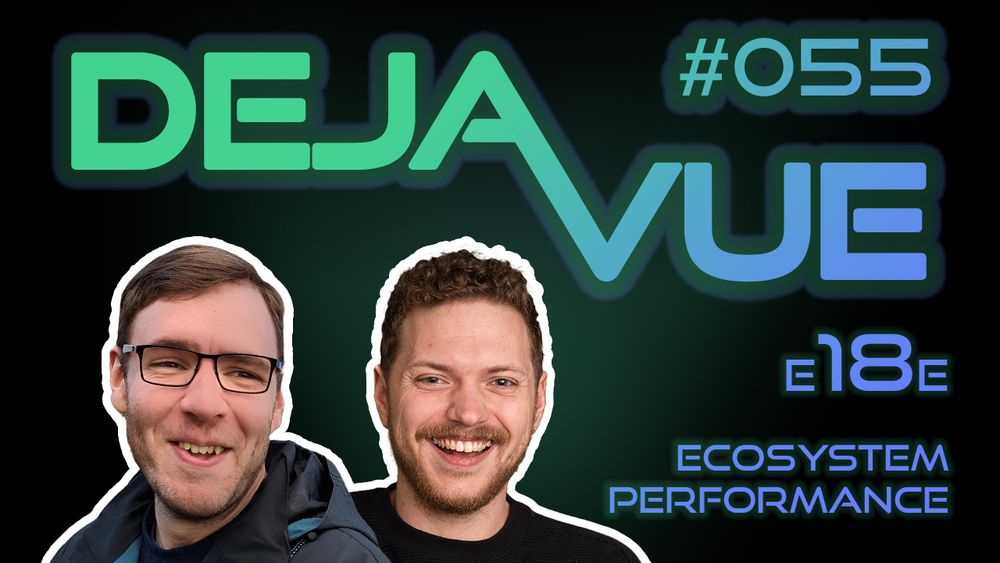 DejaVue Episode #055 with headshots of James and Alex and the title "e18e Ecosystem Performance"
