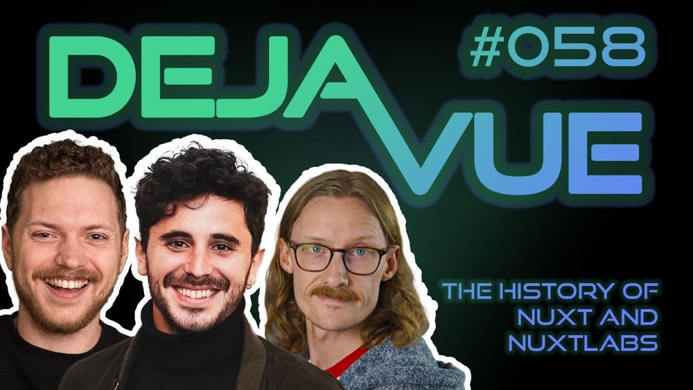 Thumbnail of DejaVue Episode #058 showing the headshots of Alex, Sébastien Chopin and Michael, as well as the title "The History of Nuxt and NuxtLabs"