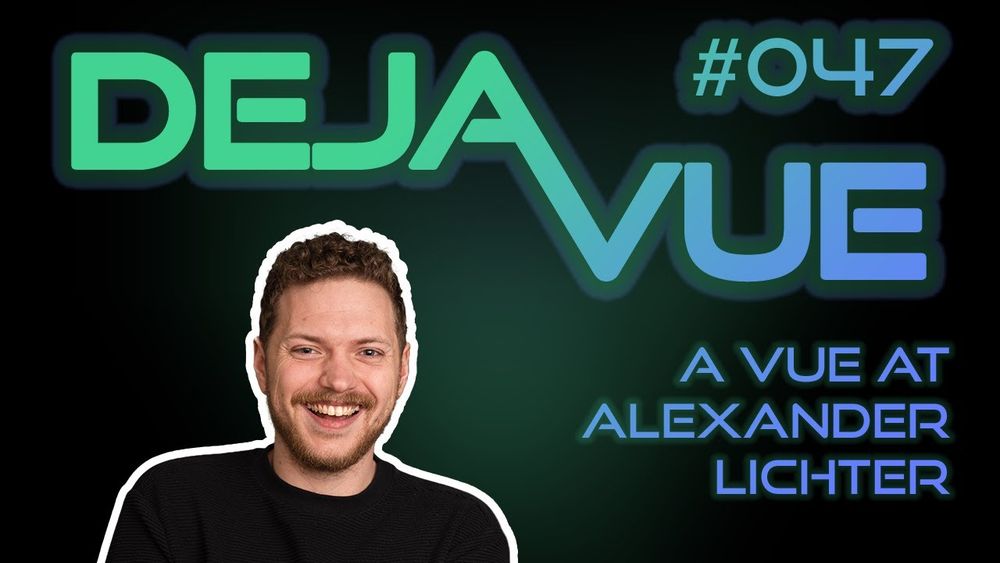 DejaVue Thumbnail showing Alexander Lichter and the title of the episode #047 - A Vue at Alexander Lichter