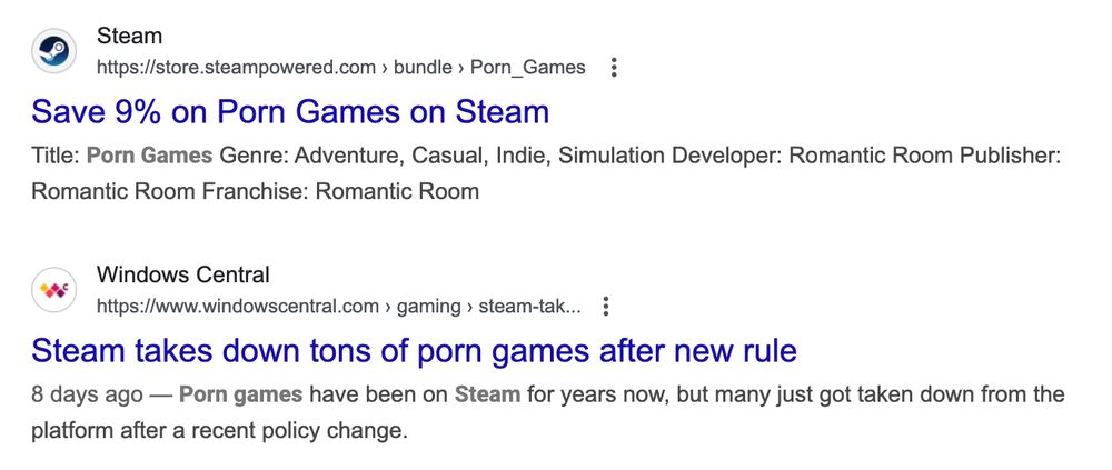 two google results, the top one says "save 9% on porn games on steam" and the bottom one says "steam takes down tons of porn games after new rule"