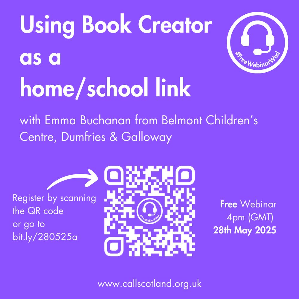 Strong lilac background with white text advertising #FreeWebinarWed at 4pm (GMT) on 28th May 2025 titled ‘Using Book Creator as a home/school link’ with Emma Buchanan from Belmont Children’s Centre, Dumfries & Galloway. Register by scanning the QR code or go to  bit.ly/webinar28525
 www.callscotland.org.uk