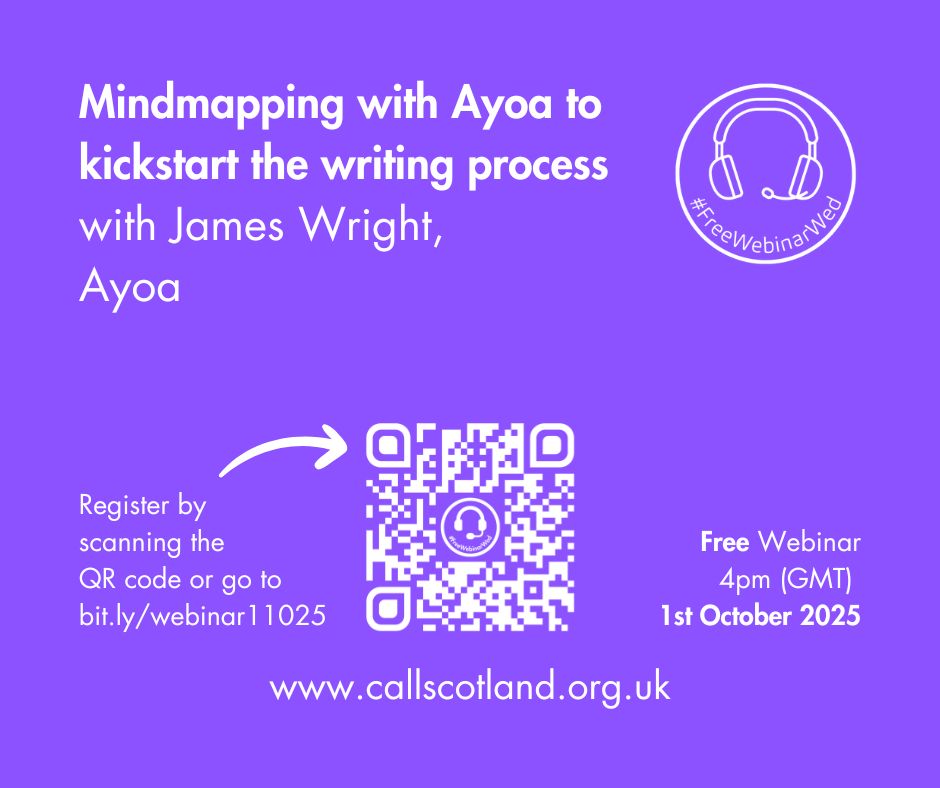Light purple background with white text advertising #FreeWebinarWed at 4pm (GMT) on 1st October 2025 titled ‘Mindmapping with Ayoa to kickstart the writing process’ with Davey Jones, Ayoa 
Register by scanning the QR code or go to bit.ly/webinar11025
www.callscotland.org.uk