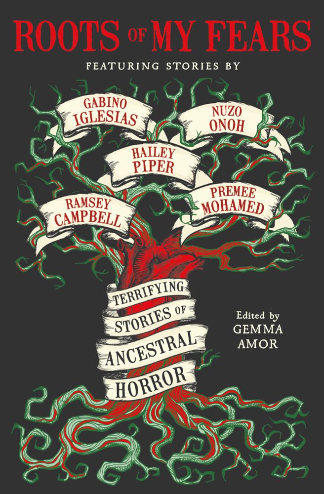 Cover reveal for ROOTS OF MY FEARS edited by Gemma Amor. Shows a rustic style green tree with spreading branches and roots against a black background with a red beating heart forming the trunk, wrapped with banners reading Gabino Iglesias, Nuzo Onoh, Hailey Piper, Premee Mohamed, Ramsey Campbell. 