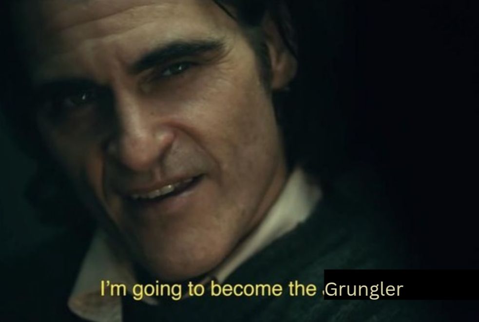 Joaquin Phoenix from the movie The Grungler giving his famous line "I'm going to become the Grungler"