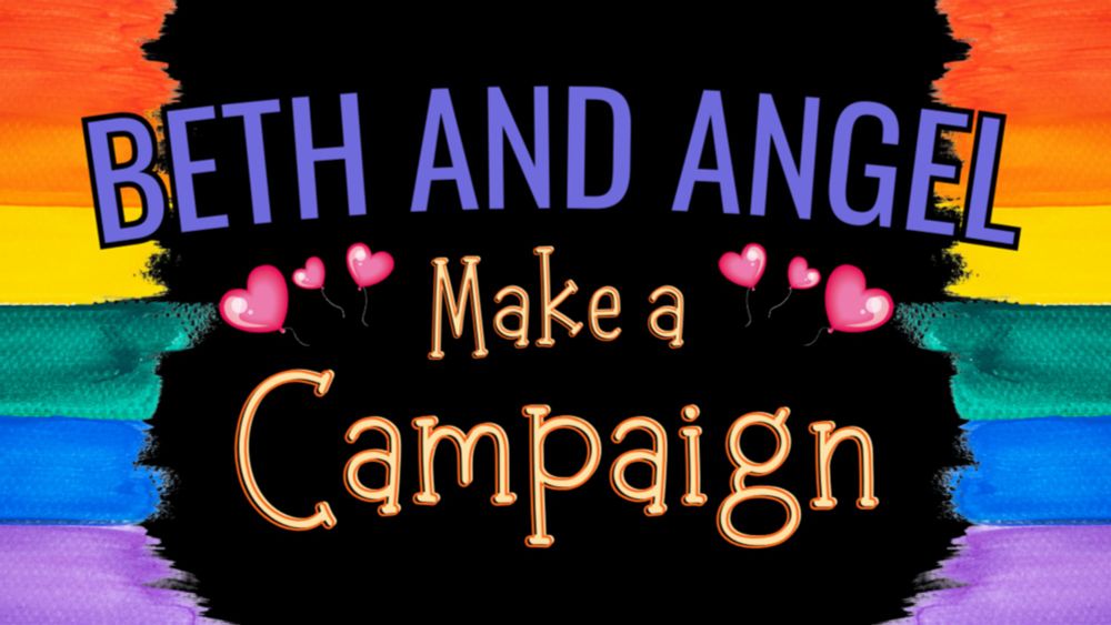 Beth and Angel posted a story update on Beth and Angel Make a Campaign