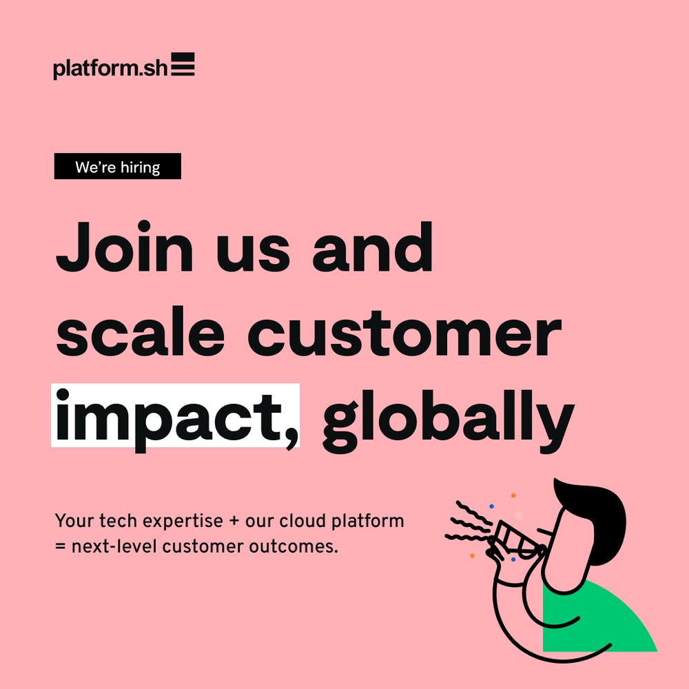 Graphic with pink background featuring Platform.sh logo and text: “We’re hiring. Join us and scale customer impact, globally.” Supporting text reads: “Your tech expertise + our cloud platform = next-level customer outcomes.” Illustrated figure on bottom right holds a megaphone with colorful accents.