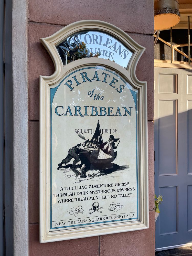 Poster outside the entrance to Pirates of the Caribbean.  “A thrilling adventure cruise through dark mysterious caverns where dead men tell no tales”.  