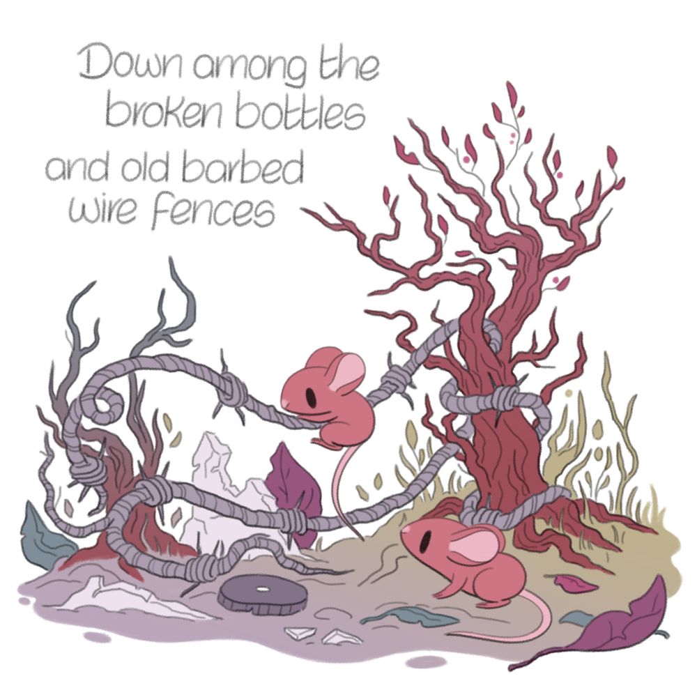 down among the broken bottles and old barbed wire fences
