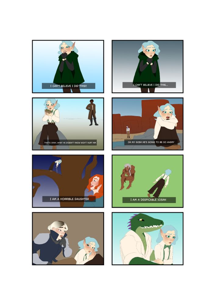 Several drawn over screenshots from tangled, eight in total; two columns, four rows:
1 - Left - Cynn (Elf girl with pastel blue hair and big teal eyes wearing a dark green cloak) clasping her hands together with the text "I cant believe I did this!"
1 - Right - Cynn wrapping her arms around herself looking worried with the text "I cant believe I did this."
2 - Left - Cynn sitting on a rock holding a bag of multicolored candies with Malek (Black man in a trenchcoat) looks on in the background "That's okay, what he doesnt know won't hurt him"
2 - Right - Cynn clutching her knees on a rock as Rus (lavender skinned elf) looks on from the background "Oh my gosh he's going to be so angry"
3 - Left - Cynn pressing her head against the trunk of a huge tree shes in with her rapier hanging by her side as Victoria (Red headed white human woman) looks on in the foreground "I am a horrible daughter"
3 - Right - Cynn face down in a plain of grass while Bramm (Dark skinned human woman with white hair and copper looking armor) sits forelornly beside her "I am a despicable Iosan"
4 - Left - Cynn curled up wiping her eye as Lynn (white human woman light hair with dark roots) checks in. No text.
4 - Right - Fern (Large gatorwoman) checks in on Cynn holding her gently