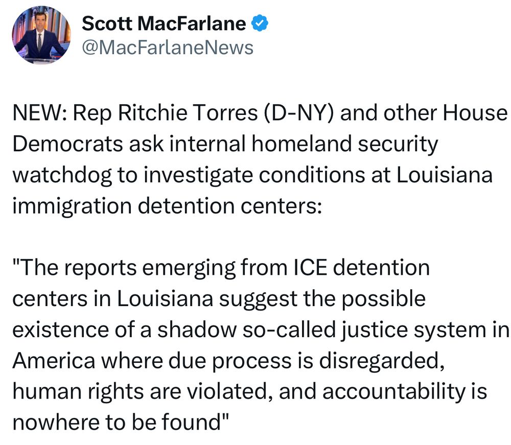 NEW: Rep Ritchie Torres (D-NY) and other House Democrats ask internal homeland security watchdog to investigate conditions at Louisiana immigration detention centers:

"The reports emerging from ICE detention centers in Louisiana suggest the possible existence of a shadow so-called justice system in America where due process is disregarded, human rights are violated, and accountability is nowhere to be found"