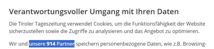 Screenshot „Verantwortungsvoller Umgang mit Ihren DatenDie Tiroler Tageszeitung verwendet Cookies, um die Funktionsfähigkeit der Website sicherzustellen sowie die Zugriffe zu analysieren und das Angebot zu optimieren.Wir und unsere 914 Partner speichern personenbezogene Daten, “
