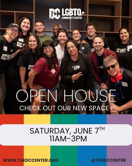 A photo of staff & Board members of the DC LGBTQ+ Community standing in front of a bookshelf. There are a variety of folks smiling. The DC LGBTQ+ Community Center's logo is at the top, towards the middle are the words "OPEN HOUSE CHECK OUT OUR NEW SPACE!" are in the center, and below it is the date of Saturday, June 7th 11 am - 3 pm (but we're hosting the open house events every Saturday in June) in front of a block of rainbow colors. Social media www.thedccenter.org and @thedccenter (insta) are at the bottom left and right corners, respectively. 
