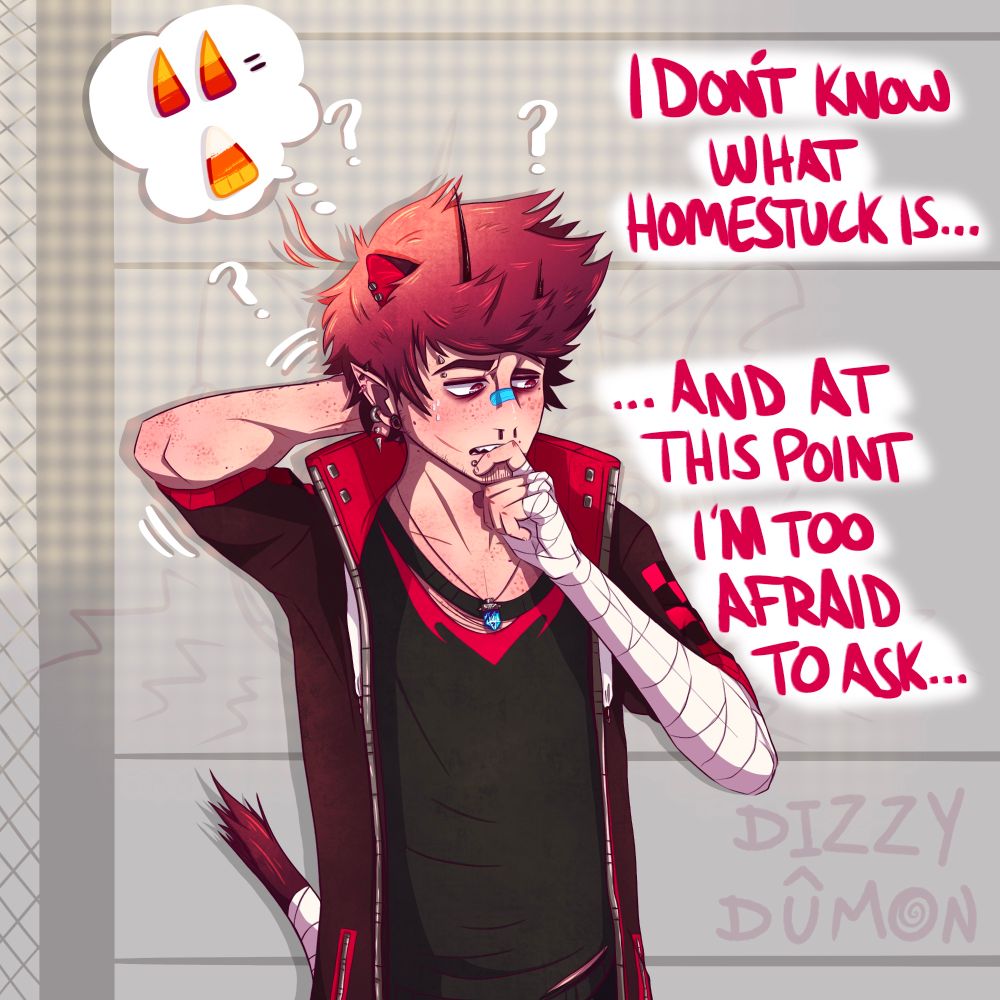 A drawing of my oc thinking with text that says "I don't know what Homestuck is... and at this point I'm too afraid to ask..."
He also has a thought bubble above him that shows Homestuck horns and candy corn 