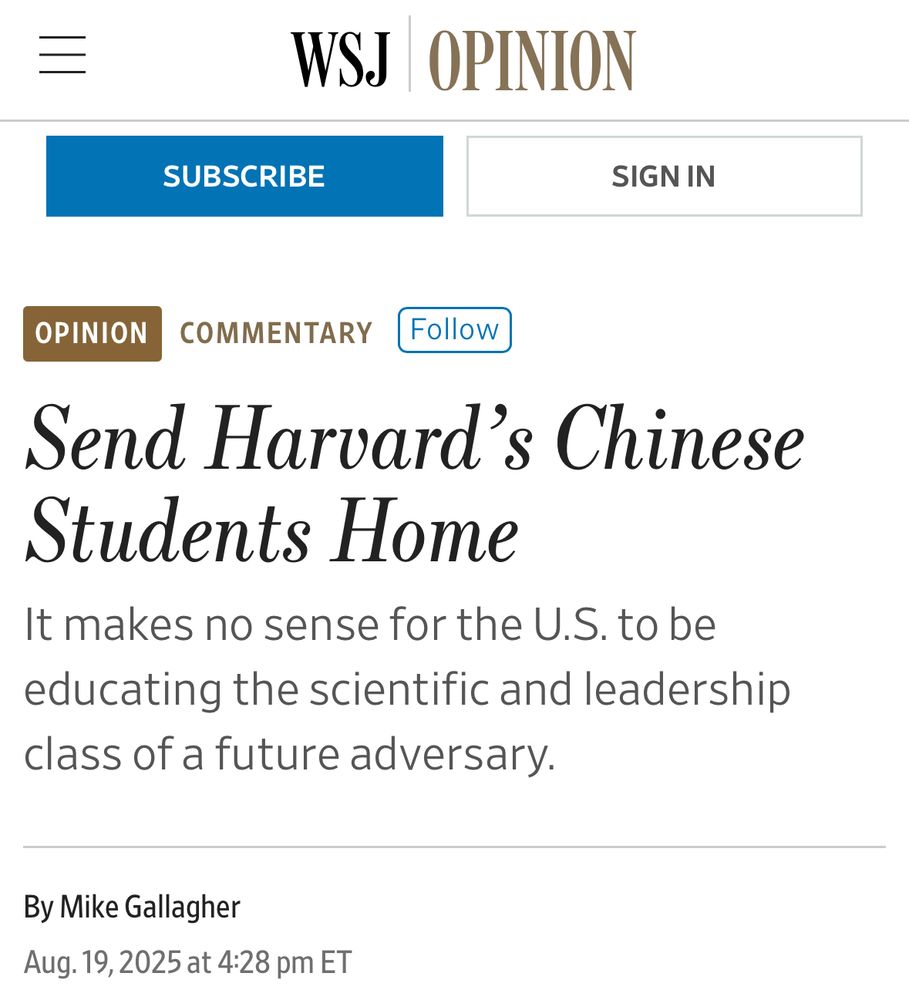 Screenshot of WSJ opinion piece saying "Send Harvard's Chinese Students Home" with the line "It makes no sense for the U.S. to be educating the scientific and leadership class of a future adversary.". Authored by Mike Gallagher. 