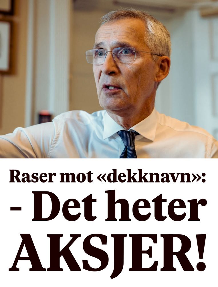 Screenshot fra vg. Bilde av Jens Stoltenberg med overskriften: Raser mot «dekknavn»: - Det heter AKSJER!