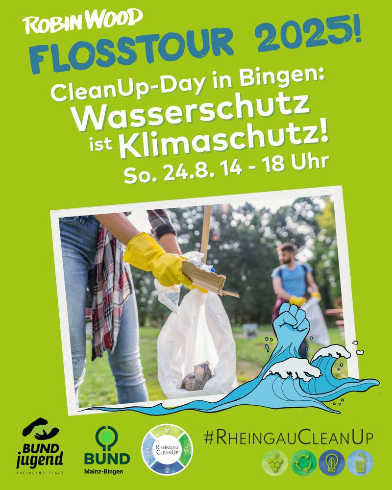 Foto von Aufräumen am Strand, Logos der beteiligten Organisationen, Text: ROBIN WOOD-Floßtour 2025: Cleanup-Day in Bingen: Wasserschutz ist Klimaschutz! So. 24.8. 14 - 18h