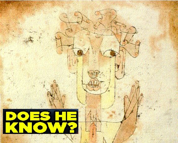 Cropped image of Paul Klee's Angelus Novus with an added block of text that says "DOES HE KNOW?"