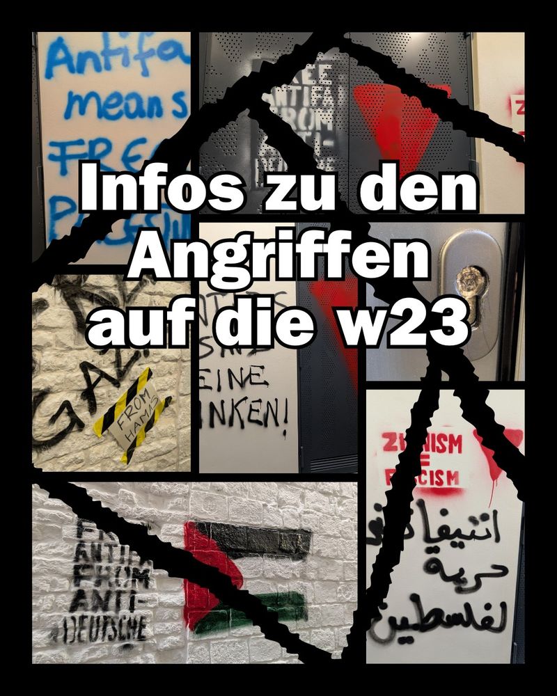 Unvollständige Zusammenstellung der antisemitischen Schmierereien und eines der zerstörten Schlösser. Alle Bilder sind durch einen schwarzen Riss gebrochen, so dass die antisemitische Propaganda nicht reproduziert wird, aber eins sich ein Bild machen kann. Darüber weiße Schrift mit schwarzen Rand: Infos zu den Angriffen auf die w23