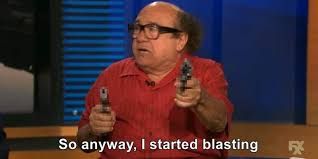 Danny Devito carrying two guns, with the caption "So anyway, I started blasting"