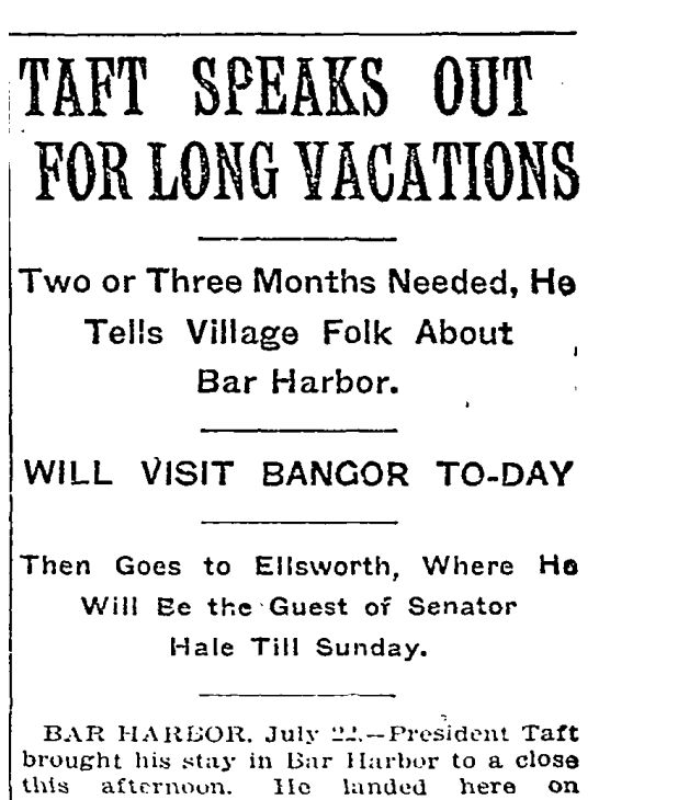 New York Times, 1910. "Taft Speaks Out for Long Vacations." July 23, 1910. https://timesmachine.nytimes.com/timesmachine/1910/07/23/issue.html.