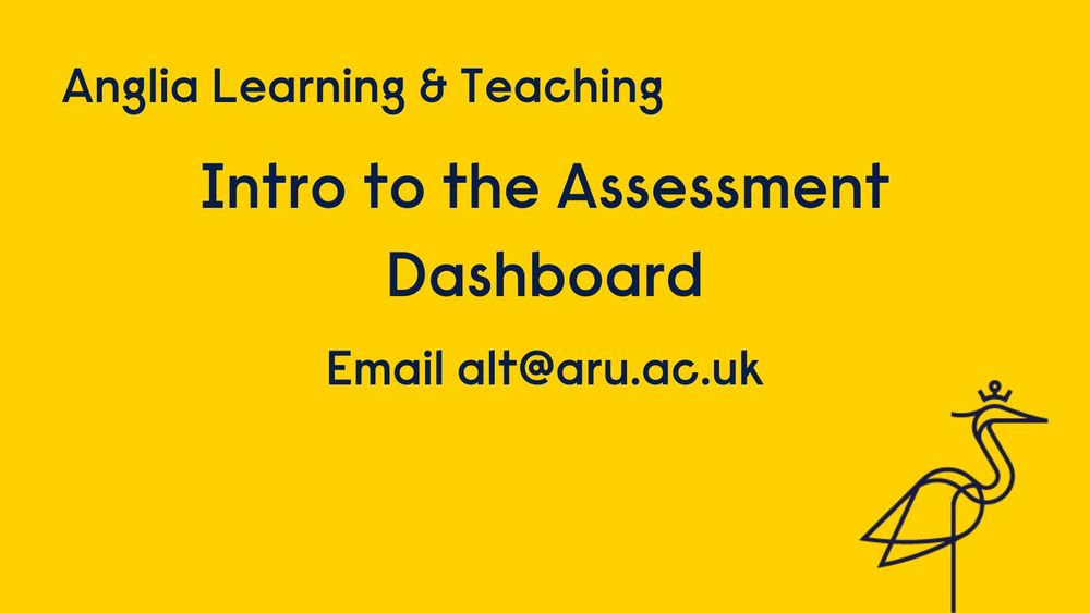 Anglia Learning and Teaching Intro to the Assessment Dashboard email alt@aru.ac.uk
