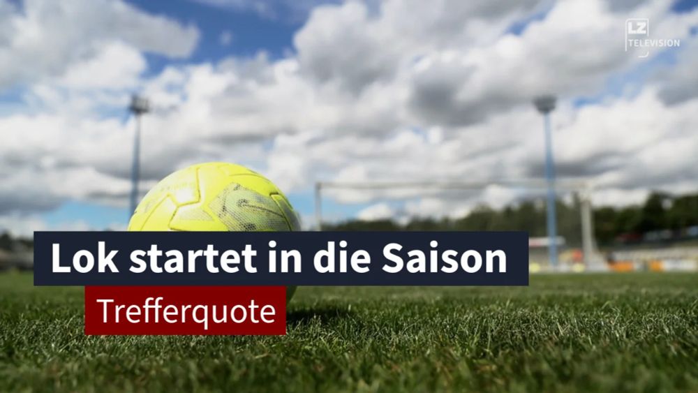 18. Juni 2024: Lok startet in die Saison I LZ TV Trefferquote