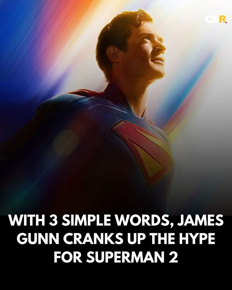 WITH 3 SIMPLE WORDS, JAMES GUNN CRANKS UP THE HYPE FOR SUPERMAN 2