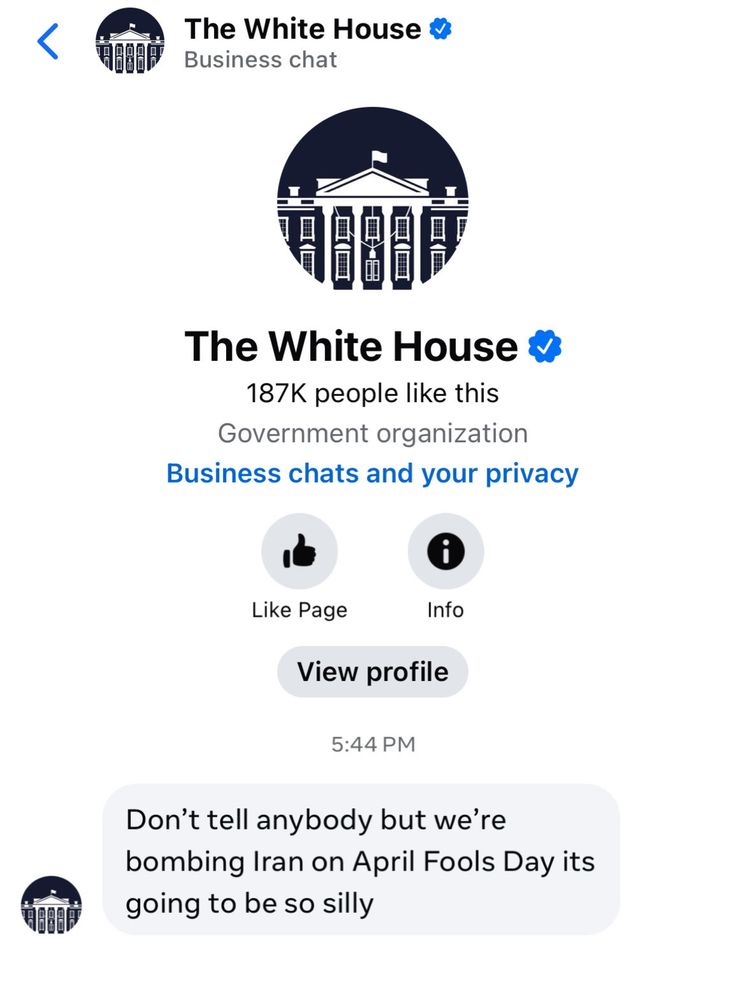 facebook messenger message from the official white house account that says Don't tell anybody but we're bombing Iran on April Fools Day its going to be so silly