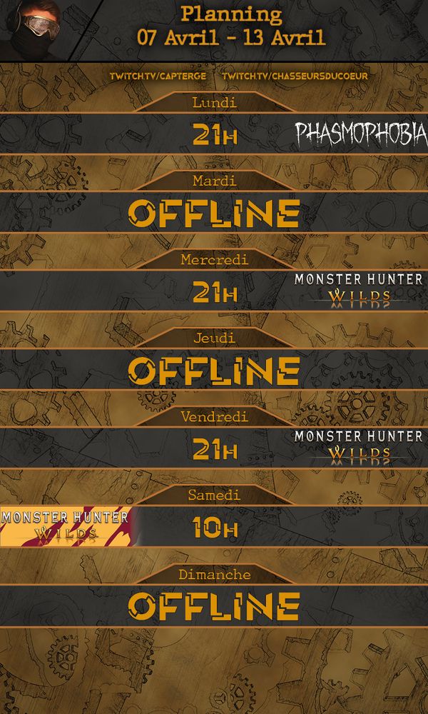 Planning de stream du Capterge du 07 au 13 avril
Phasmophobia le Lundi, à 21h
Monster Hunter Wilds le Mercredi et Vendredi à 21h, ainsi que le Samedi à 10h