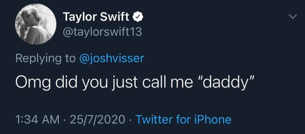 tweet from taylorswift13 on twitter "Omg did you just call me daddy"