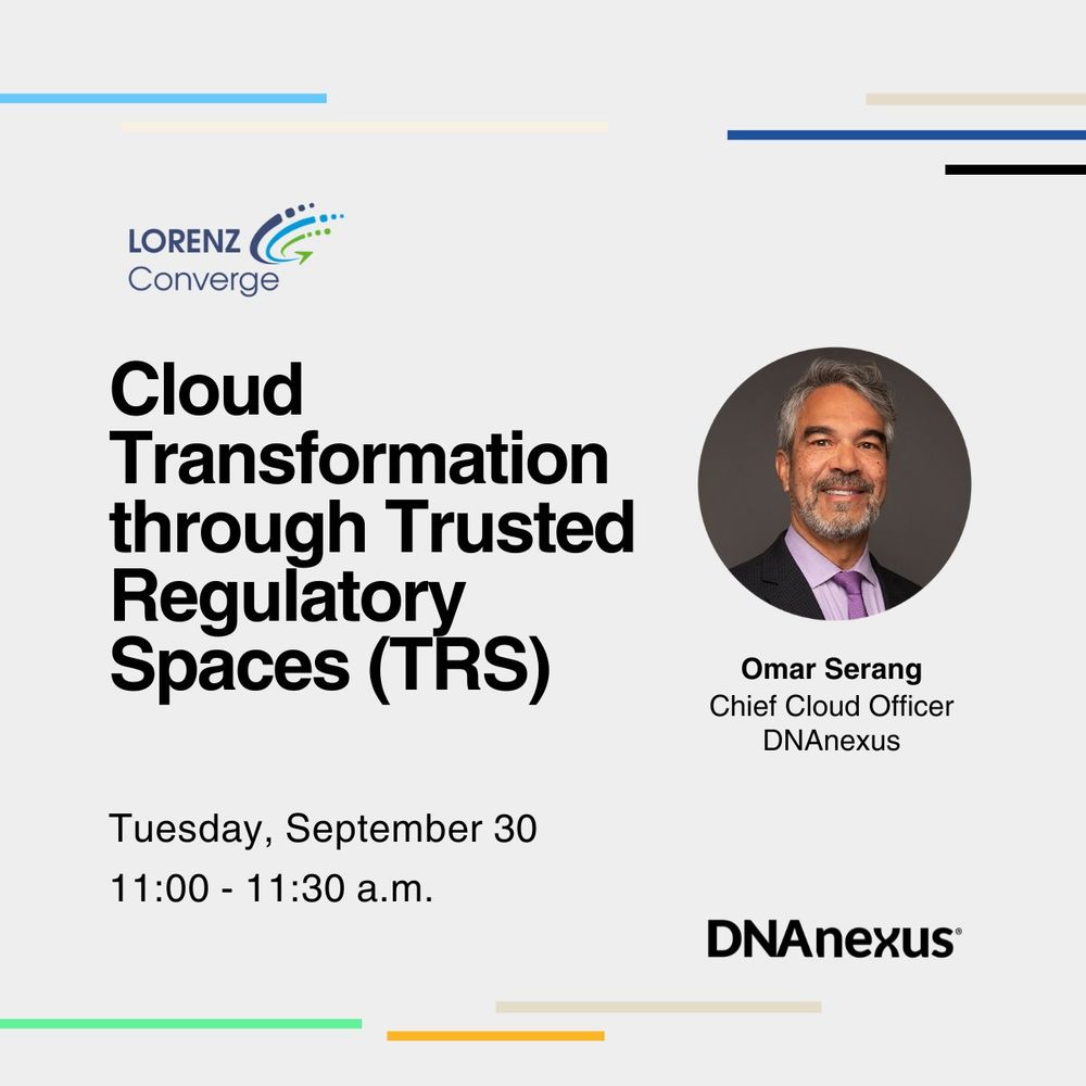 LORENZ Converge talk: "Cloud Transformation through Trusted Regulatory Spaces (TRS)" with speaker Omar Serang, Chief Cloud Officer at DNAnexus. Tuesday, September 30 from 11-11:30am.