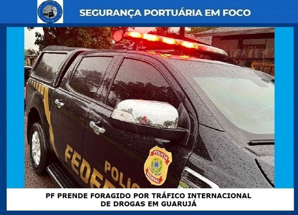 PF PRENDE FORAGIDO POR TRÁFICO INTERNACIONAL DE DROGAS EM GUARUJÁ