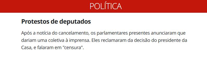 Print pedaço matéria G1
"Protestos de deputados
Após a notícia do cancelamento, os parlamentares presentes anunciaram que dariam uma coletiva à imprensa. Eles reclamaram da decisão do presidente da Casa, e falaram em "censura".

Foi neste momento que os deputados Sargento Fahur (PSD-PR) e Delegado Caveira (PL-PA) seguraram a bandeira, durante a coletiva. Porém, alguns presentes condenaram o ato. "Tira essa bandeira daqui", criticou um deputado."