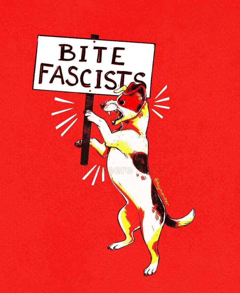 A digital illustration of a small spotted white dog on its hind legs holding a sign that says “bite fascists” in its paws. The illustration is bery high contrast, and is mainly red, black and white with some yellow highlights. 