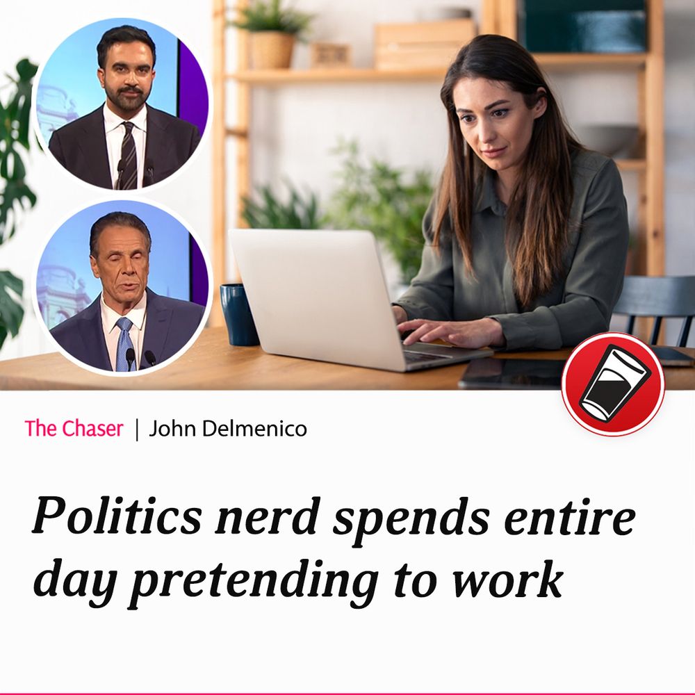Image of a woman at her desk staring at a computer next to images of Mamdani and Cuomo.

Headline: Politics nerd spends entire day pretending to work