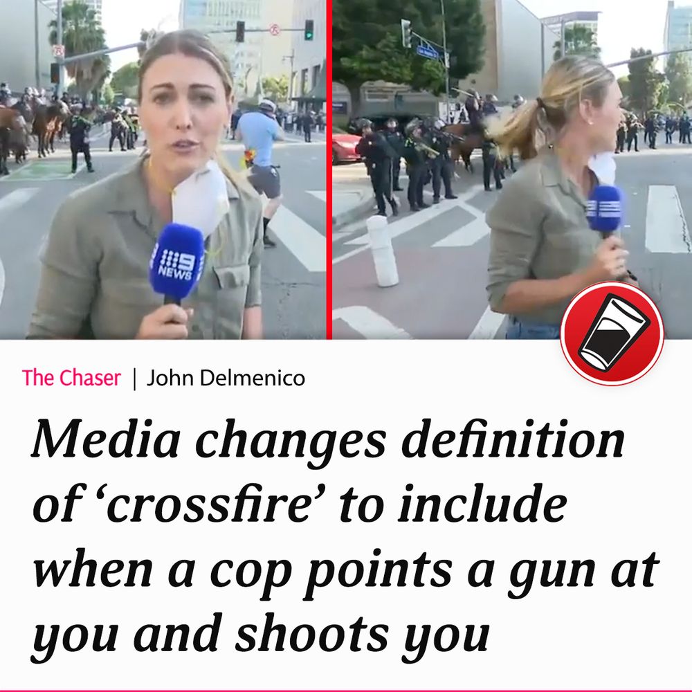 Image of journalist being shot.

Headline: Media changes definition of ‘crossfire’ to include when a cop points a gun at you and shoots you