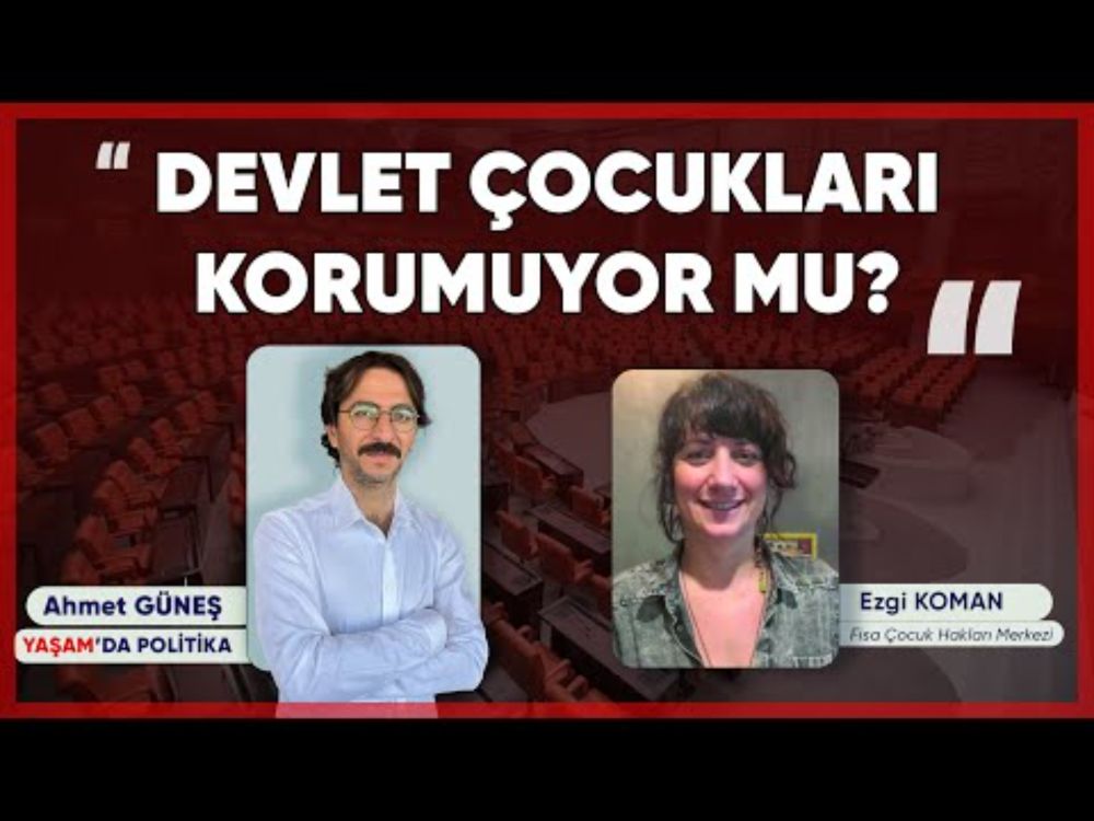 “Çocuk Adaletinde Onarım Mümkün mü? Ezgi Koman ile 11. Yargı Paketi Üzerine” -  YAŞAM'DA POLİTİKA