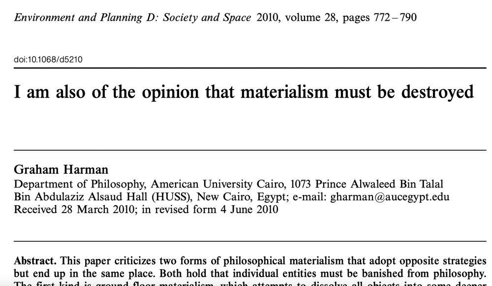 "I am Also of the Opinion That Materialism Must Be Destroyed", article by Graham Harman, published in Environment and Planning D: Society and Space, 2010, vol. 28, pp. 772-790.