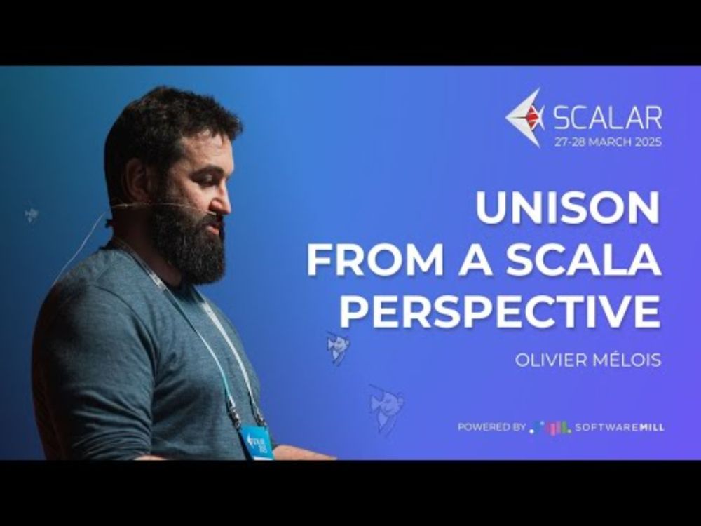 Unison, from a Scala perspective by Olivier Mélois | Scalar Conference 2025