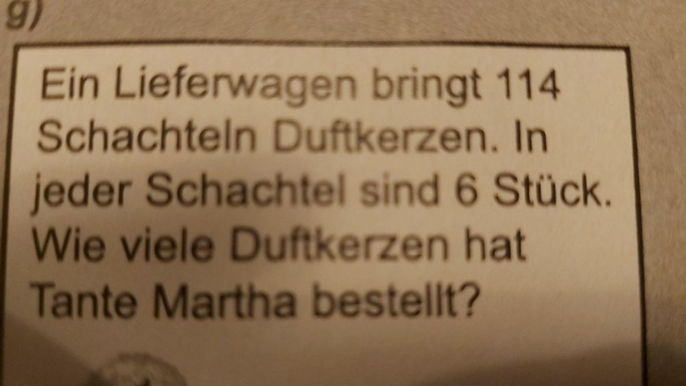 Mathematikaufgabe:

Ein Lieferwagen bringt 114 Schachteln Duftkerzen. In jeder Schachtel sind 6 Stück. Wie viele Duftkerzen hat Tante Martha bestellt?