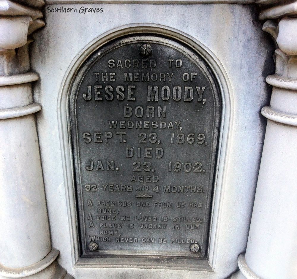 Close-up of inscription for Jesse Moody: 

Born Wednesday, Sept 23, 1869
Died Jan 23, 1902
Aged 32 Years and 4 Months
A precious one from us has gone,
A voice we loved is stilled;
A place is vacant in our home,
Which never can be filled.