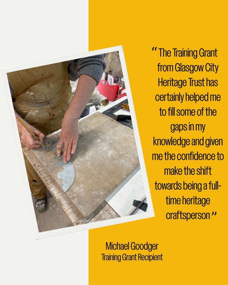 Photo of someone measuring on a work bench and text which reads "The Training Grant from Glasgow City Heritage Trust has certainly helped me to fill some of gaps in my knowledge and given me the confidence to make the shift towards being a full-time heritage craftsperson" 