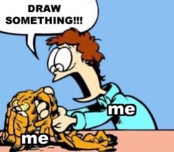 "Me" label on both the decrepit deflated dead Garfield and John is screaming at him whole holding him "Draw something!" 