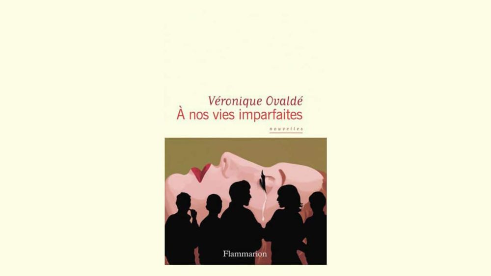 À nos vies imparfaites de Véronique Ovaldé – Citazine